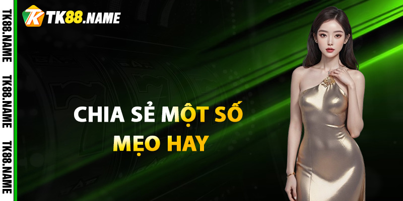 Chia se mot so meo hay khi choi no hu TK88 Chia sẻ một số mẹo hay khi chơi nổ hũ TK88