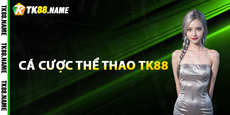 Gioi thieu ve san choi ca cuoc the thao Tk88 Giới thiệu về sân chơi cá cược thể thao Tk88