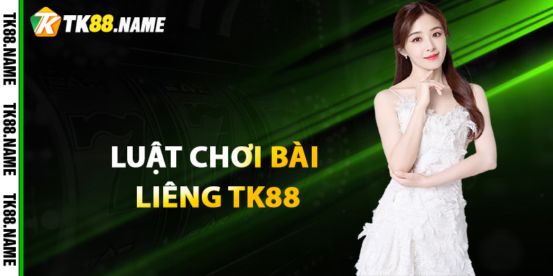 Luat choi bai Lieng TK88 moi nhat 2025 Luật chơi bài Liêng TK88 mới nhất 2025