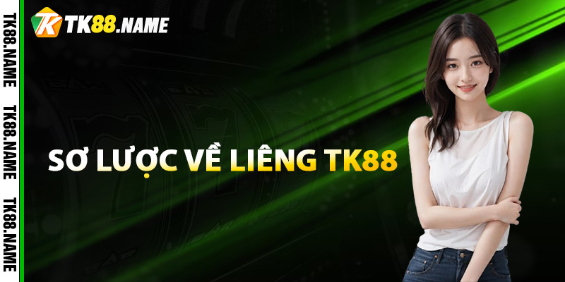 So luoc ve Lieng TK88 Sơ lược về Liêng TK88